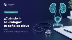 ¿Cuándo ir al urólogo? 10 señales clave - Dr. Oscar Martín, urólogo en Villavicencio
