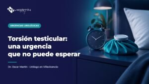Torsión testicular: una urgencia que no puede esperar - Dr. Oscar Martín, urólogo en Villavicencio